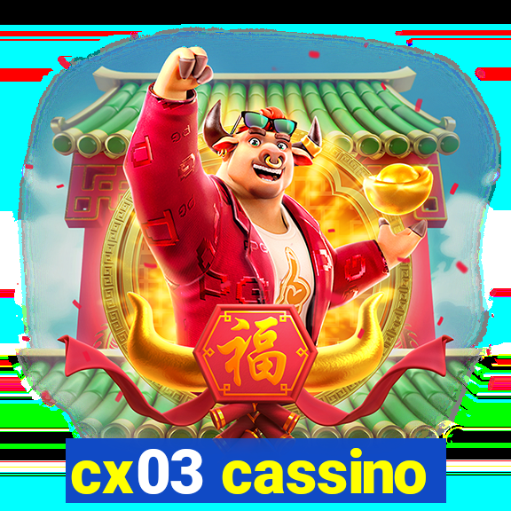 cx03 cassino